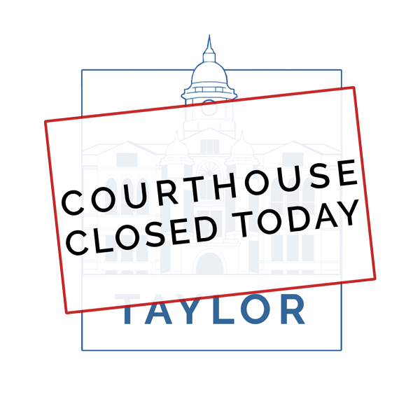 Taylor County Courthouse Closed Today